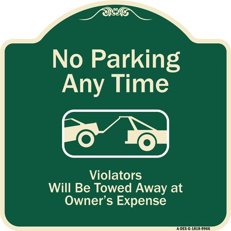 Signmission Designer Series-No Parking Any Time Violators Will Be Towed Away, 18" x 18", G-1818-9966 A-DES-G-1818-9966